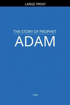 Paperback The Story of Prophet Adam [Large Print] Book