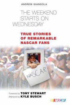 Hardcover The Weekend Starts on Wednesday: True Stories of Remarkable NASCAR Fans Book