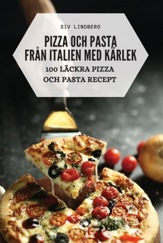 Paperback Pizza Och Pasta Från Italien Med Kärlek [Swedish] Book