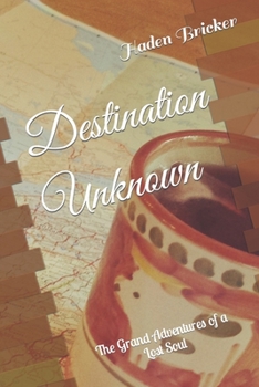 Paperback Destination Unknown: The Grand Adventures of a Lost Soul Book