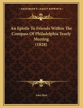 Paperback An Epistle To Friends Within The Compass Of Philadelphia Yearly Meeting (1828) Book