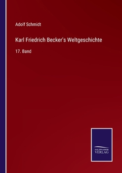 Paperback Karl Friedrich Becker's Weltgeschichte: 17. Band [German] Book