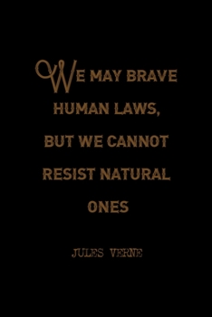 Paperback We May Brave Human Laws, But We Cannot Resist Natural Ones: All Purpose 6x9 Blank Lined Notebook Journal Way Better Than A Card Trendy Unique Gift Sol Book