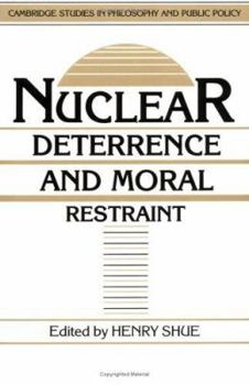 Nuclear Deterrence and Moral Restraint: Critical Choices for American Strategy - Book  of the Cambridge Studies in Philosophy and Public Policy