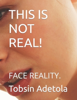 Paperback This Is Not Real!: Face Reality. Book