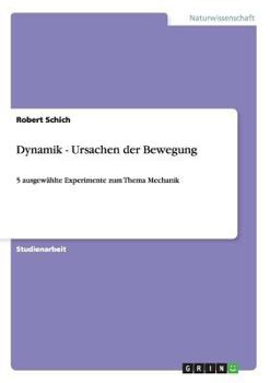 Paperback Dynamik - Ursachen der Bewegung: 5 ausgewählte Experimente zum Thema Mechanik [German] Book