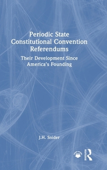 Hardcover Periodic State Constitutional Convention Referendums: Their Development Since America's Founding Book