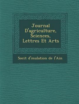 Journal D'Agriculture, Sciences, Lettres Et Arts