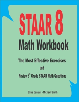 Paperback STAAR 8 Math Workbook: The Most Effective Exercises and Review 8th Grade STAAR Math Questions Book