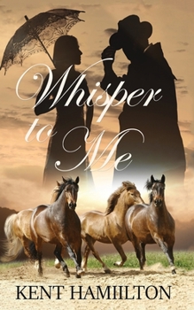 Paperback Whisper to Me: An Old West Novel West Texas, 1868. Part Two Book