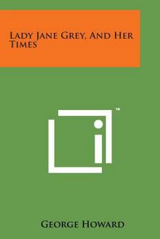 Paperback Lady Jane Grey, and Her Times Book