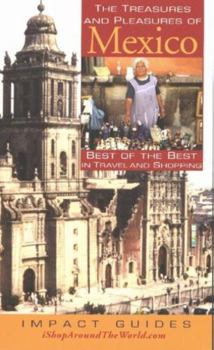 Paperback The Treasures and Pleasures of Mexico: Best of the Best in Travel and Shopping Book