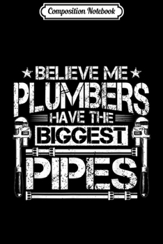 Composition Notebook: Plumbing Biggest Pipes Plumber  Journal/Notebook Blank Lined Ruled 6x9 100 Pages