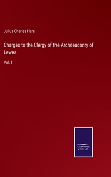 Hardcover Charges to the Clergy of the Archdeaconry of Lewes: Vol. I Book