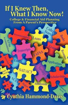 Paperback If I Knew Then, What I Know Now! College and Financial Aid Planning from a Parent's Perspective Book