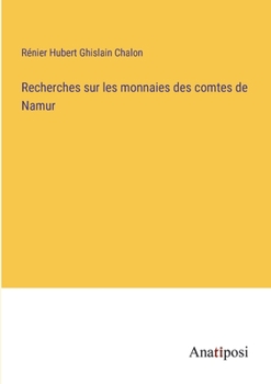 Paperback Recherches sur les monnaies des comtes de Namur [French] Book
