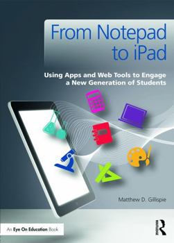 Paperback From Notepad to iPad: Using Apps and Web Tools to Engage a New Generation of Students Book