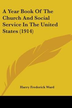 Paperback A Year Book Of The Church And Social Service In The United States (1914) Book