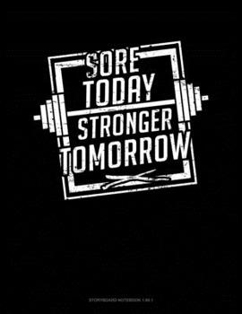 Sore Today Stronger Tomorrow: Storyboard Notebook 1.85:1