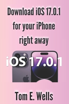 Paperback Download iOS 17.0.1 for your iPhone right away [Large Print] Book