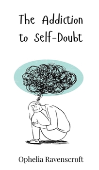 Hardcover The Addiction to Self-Doubt Book