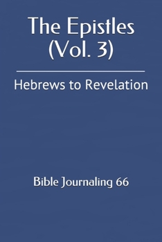 Paperback The Epistles (Vol. 3): Hebrews to Revelation Book