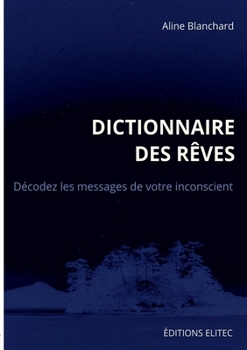 Paperback Dictionnaire des rêves: Décodez les messages de votre inconscient [French] Book