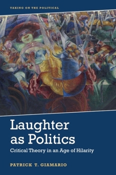 Hardcover Laughter as Politics: Critical Theory in an Age of Hilarity Book