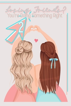 Paperback Losing Friends?: You're Doing Something Right part 2 Book