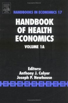 Handbook of Health Economics : Volume 1A (Handbooks in Economics) (Handbook of Health Economics)