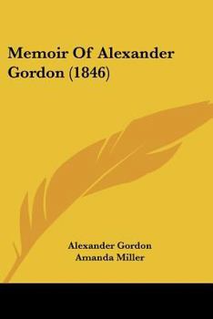 Paperback Memoir Of Alexander Gordon (1846) Book