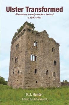 Ulster Transformed: Plantation in early modern Ireland c.1590 1641