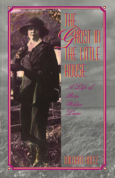 The Ghost in the Little House: A Life of Rose Wilder Lane - Book  of the Missouri Biography