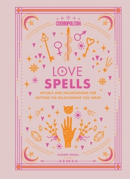 Hardcover Cosmopolitan Love Spells: Rituals and Incantations for Getting the Relationship You Want Book
