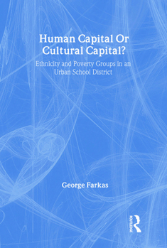 Hardcover Human Capital or Cultural Capital?: Ethnicity and Poverty Groups in an Urban School District Book