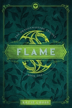 Flame - Book #1 of the Dragonmaster Trilogy