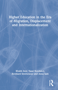 Hardcover Higher Education in the Era of Migration, Displacement and Internationalization Book