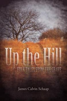 Paperback Up the Hill: Folk Tales from the Grave Book