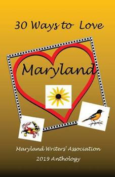 30 Ways to Love Maryland: 2018 Anthology of the Maryland Writers' Association