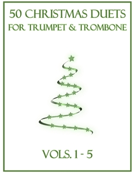 Paperback 50 Christmas Duets for Trumpet and Trombone: Vols. 1-5 Book