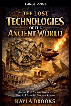 Paperback The Lost Technologies of the Ancient World [Large Print] Book