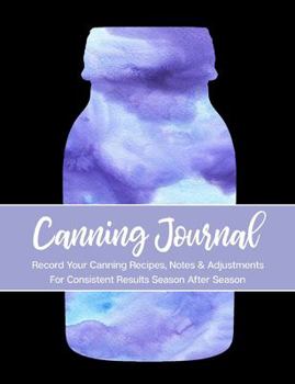 Paperback Canning Journal: Record Your Canning Recipes, Notes & Adjustments for Consistent Canning Results Season After Season - Purple & Black C Book