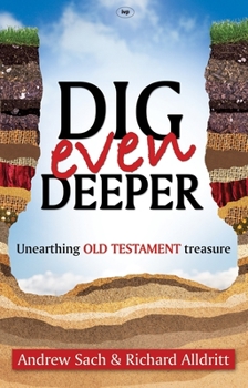 Paperback Dig Even Deeper: Unearthing Old Testament Treasure Book