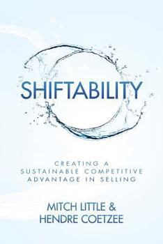 Paperback Shiftability: Creating a Sustainable Competitive Advantage in Selling Book