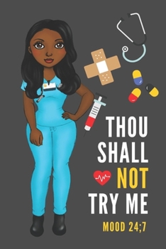 Paperback Thou Shall Not Try Me Mood 24;7: small lined notebook for nurse's to write in. NURSE APPRECIATION GIFT Book