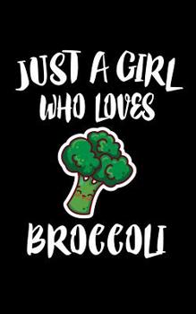 Paperback Just A Girl Who Loves Broccoli: Animal Nature Collection Book