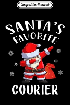 Composition Notebook: Santa's Favorite Courier Christmas Gifts Funny  Journal/Notebook Blank Lined Ruled 6x9 100 Pages