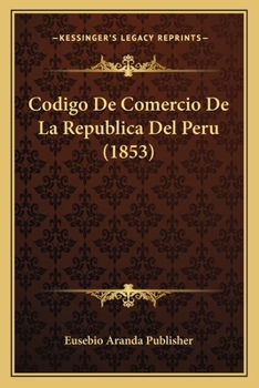 Paperback Codigo De Comercio De La Republica Del Peru (1853) [Spanish] Book