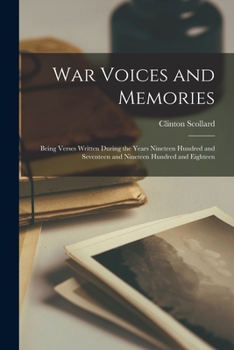 Paperback War Voices and Memories; Being Verses Written During the Years Nineteen Hundred and Seventeen and Nineteen Hundred and Eighteen Book