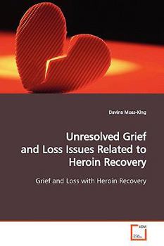 Paperback Unresolved Grief and Loss Issues Related to Heroin Recovery Book